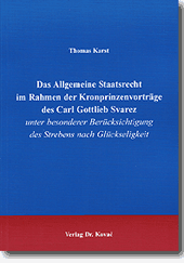 Das Allgemeine Staatsrecht im Rahmen der Kronprinzenvorträge des Carl Gottlieb Svarez (Dissertation)