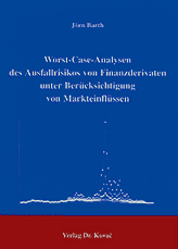 Doktorarbeit: Worst-Case-Analysen des Ausfallrisikos von Finanzderivaten unter Berücksichtigung von Markteinflüssen