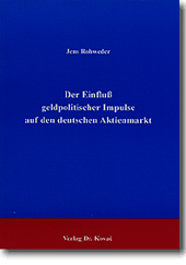 Der Einfluß geldpolitischer Impulse auf den deutschen Aktienmarkt (Doktorarbeit) Der Einfluß geldpolitischer Impulse auf den deutschen Aktienmarkt (Doktorarbeit)