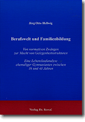 Berufswelt und Familienbildung (Doktorarbeit) Berufswelt und Familienbildung (Doktorarbeit)