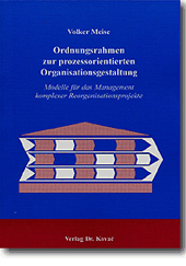 Ordnungsrahmen zur prozessorientierten Organisationsgestaltung (Doktorarbeit)