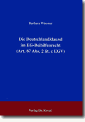 Doktorarbeit: Die Deutschlandklausel im EG-Beihilfenrecht (Art. 87 Abs. 2 lit. c EGV)