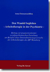 Dissertation: Den Wandel begleiten - Arbeitstherapie in der Psychiatrie -