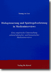 Doktorarbeit: Dialogsteuerung und Spielregelverletzung in Medieninterviews