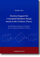 Decision Support for Conceptual Database Design Based on the Evidence Theory (Doktorarbeit)