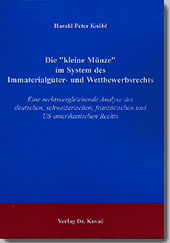 Die „kleine Münze“ im System des Immaterialgüter- und Wettbewerbsrechts (Dissertation)