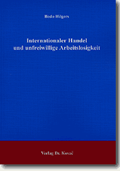 Internationaler Handel und unfreiwillige Arbeitslosigkeit (Dissertation) Internationaler Handel und unfreiwillige Arbeitslosigkeit (Dissertation)