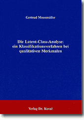 : Die Latent-Class-Analyse: ein Klassifikationsverfahren bei qualitativen Merkmalen