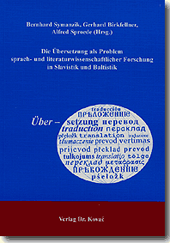 Tagungsband: Die Übersetzung als Problem sprach- und literaturwissenschaftlicher Forschung in Slavistik und Baltistik