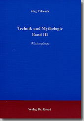 Technik und Mythologie Band III (Forschungsarbeit)