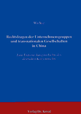 Rechtsfragen der Unternehmensgruppen und transnationalen Gesellschaften in China (Dissertation) Rechtsfragen der Unternehmensgruppen und transnationalen Gesellschaften in China (Dissertation)
