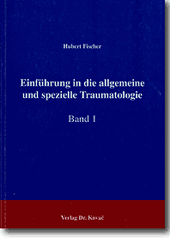 Einführung in die allgemeine und spezielle Traumatologie, Band I (Forschungsarbeit)
