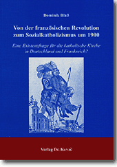 Von der französischen Revolution zum Sozialkatholizismus um 1900 (Forschungsarbeit) Von der französischen Revolution zum Sozialkatholizismus um 1900 (Forschungsarbeit)