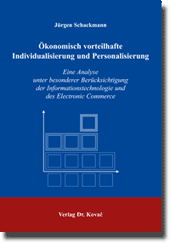 Ökonomisch vorteilhafte Individualisierung und Personalisierung (Doktorarbeit) Ökonomisch vorteilhafte Individualisierung und Personalisierung (Doktorarbeit)