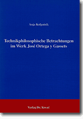 Technikphilosophische Betrachtungen im Werk José Ortega y Gassets (Forschungsarbeit)