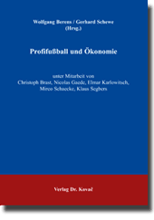 Profifußball und Ökonomie (Tagungsband) Profifußball und Ökonomie (Tagungsband)