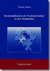Dissertation: Kommunikation als Produktivfaktor in der Produktion