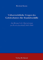 Völkerrechtliche Fragen des Geleitschutzes für Handelsschiffe (Dissertation)