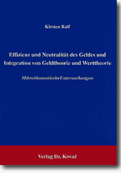 Effizienz und Neutralität des Geldes und Integration von Geldtheorie und Werttheorie (Forschungsarbeit)