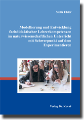 Modellierung und Entwicklung fachdidaktischer Lehrerkompetenzen im naturwissenschaftlichen Unterricht mit Schwerpunkt auf dem Experimentieren (Dissertation)