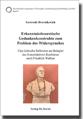 Erkenntnistheoretische Gedankenkonstrukte zum Problem des Widerspruches (Dissertation)