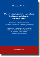 Die arbeitszeitrechtliche Bewertung des Bereitschaftsdienstes durch den EuGH (Dissertation) Die arbeitszeitrechtliche Bewertung des Bereitschaftsdienstes durch den EuGH (Dissertation)