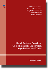 Global Business Practices: Communication, Leadership, Negotiations, and Ethics (Monografie) Global Business Practices: Communication, Leadership, Negotiations, and Ethics (Monografie)