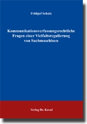 Dissertation: Kommunikations­verfassungsrechtliche Fragen einer Vielfaltsregulierung von Suchmaschinen