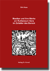 Musiker und ihre Werke am Rutheneum Gera im Zeitalter des Barock (Forschungsarbeit)