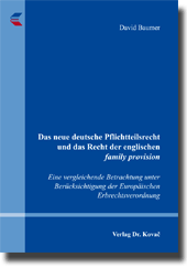 Dissertation: Das neue deutsche Pflichtteilsrecht und das Recht der englischen family provision