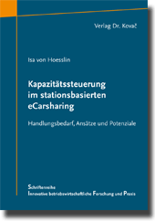 Kapazitätssteuerung im stationsbasierten eCarsharing (Doktorarbeit) Kapazitätssteuerung im stationsbasierten eCarsharing (Doktorarbeit)