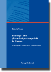 Bildungs- und (Fremd-)Sprachenpolitik in Kosova (Doktorarbeit) Bildungs- und (Fremd-)Sprachenpolitik in Kosova (Doktorarbeit)