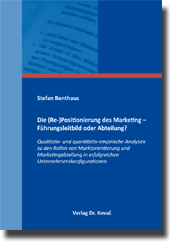 Doktorarbeit: Die (Re-)Positionierung des Marketing – Führungsleitbild oder Abteilung?