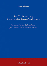 Die Verbesserung kundenorientierten Verhaltens (Dissertation) Die Verbesserung kundenorientierten Verhaltens (Dissertation)
