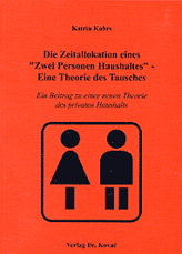 Dissertation: Die Zeitallokation eines "Zwei Personen Haushaltes" - Eine Theorie des Tausches