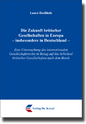 Die Zukunft britischer Gesellschaften in Europa – insbesondere in Deutschland – (Dissertation) Die Zukunft britischer Gesellschaften in Europa – insbesondere in Deutschland – (Dissertation)