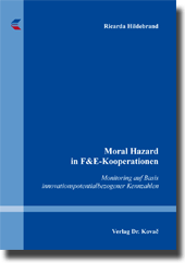 Moral Hazard in F&E-Kooperationen (Doktorarbeit) Moral Hazard in F&E-Kooperationen (Doktorarbeit)