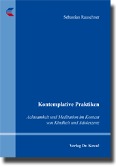 Forschungsarbeit: Kontemplative Praktiken: Achtsamkeit und Meditation im Kontext von Kindheit und Adoleszenz