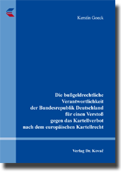Die bußgeldrechtliche Verantwortlichkeit der Bundesrepublik Deutschland für einen Verstoß gegen das Kartellverbot nach dem europäischen Kartellrecht (Doktorarbeit)