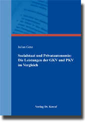 Sozialstaat und Privatautonomie: Die Leistungen der GKV und PKV im Vergleich (Dissertation)