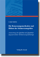 Die Bemessungsmethoden und Höhen des Schmerzensgeldes (Doktorarbeit) Die Bemessungsmethoden und Höhen des Schmerzensgeldes (Doktorarbeit)
