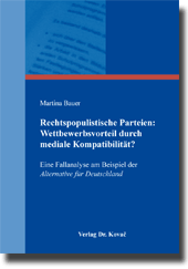 Forschungsarbeit: Rechtspopulistische Parteien: Wettbewerbsvorteil durch mediale Kompatibilität?