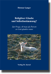 Religiöser Glaube und Selbstbestimmung? (Forschungsarbeit) Religiöser Glaube und Selbstbestimmung? (Forschungsarbeit)