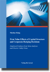 Doktorarbeit: Firm Value Effects of Capital Structure and Corporate Hedging Decisions