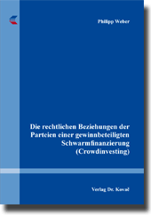 Doktorarbeit: Die rechtlichen Beziehungen der Parteien einer gewinnbeteiligten Schwarmfinanzierung (Crowdinvesting)