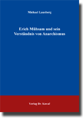 Erich Mühsam und sein Verständnis von Anarchismus (Forschungsarbeit)