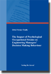 The Impact of Psychological Occupational Strains on Engineering Managers’ Decision Making Behaviour (Doktorarbeit)