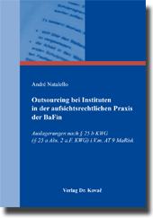 Outsourcing bei Instituten in der aufsichtsrechtlichen Praxis der BaFin (Dissertation) Outsourcing bei Instituten in der aufsichtsrechtlichen Praxis der BaFin (Dissertation)