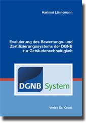 Dissertation: Evaluierung des Bewertungs- und Zertifizierungssystems der DGNB zur Gebäudenachhaltigkeit