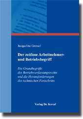 Der zeitlose Arbeitnehmer- und Betriebsbegriff (Dissertation) Der zeitlose Arbeitnehmer- und Betriebsbegriff (Dissertation)